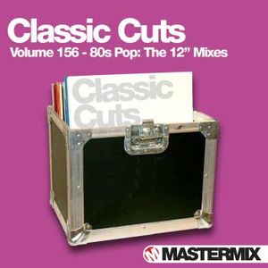 Classic Cuts, Volume 156: 80s Pop: The 12″ Mixes
