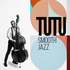 Tutu: Smooth Jazz