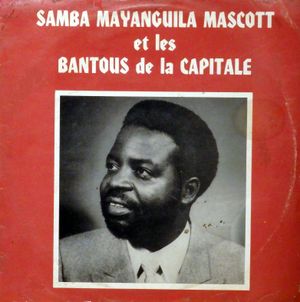 Samba Mayanguila Mascott et les Bantous de la Capitale