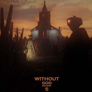 Without God: Season 5