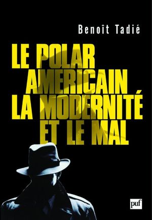 Le Polar américain, la modernité et le mal