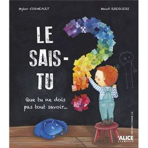 Le sais-tu que tu ne dois pas tout savoir ?