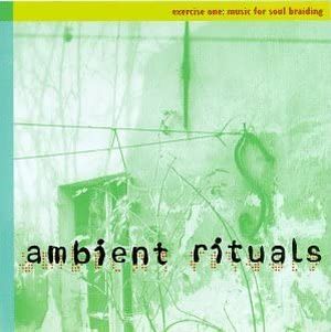 Ambient Rituals - Excercise One: Music for Soul Braiding