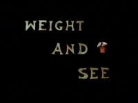 Weight And See