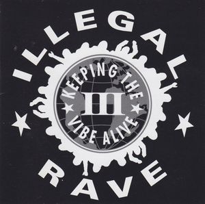 Illegal Rave III: Keeping the Vibe Alive
