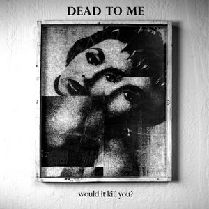 Would It Kill You? (Single)