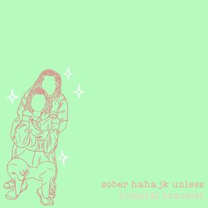 Sober Haha Jk Unless (Single)
