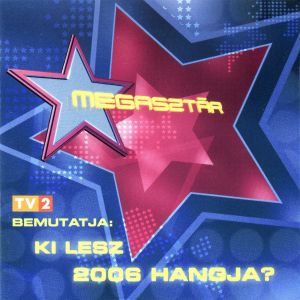 Megasztár: Ki Lesz 2006 Hangja?