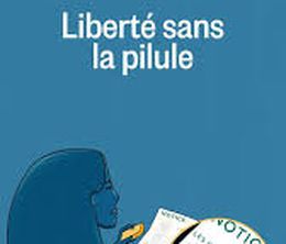 image-https://media.senscritique.com/media/000019402607/0/liberte_sans_la_pilule.jpg