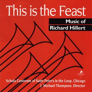 This Is The Feast: Music Of Richard Hillert