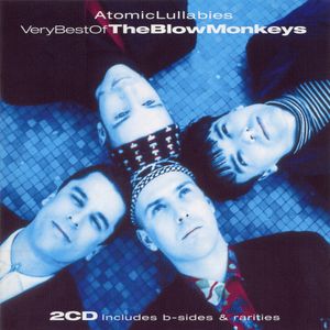 Atomic Lullabies: The Very Best of The Blow Monkeys