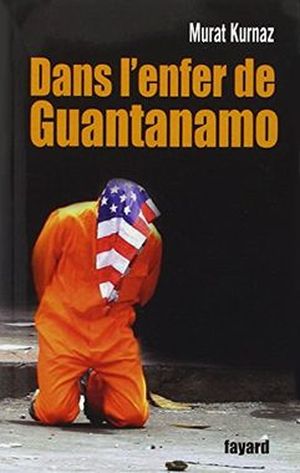 Cinq ans dans l'enfer de Guantanamo