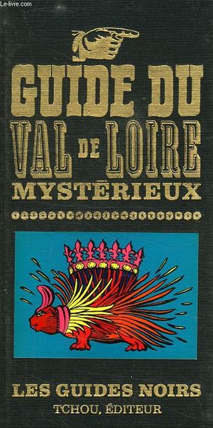 Guide du Val de Loire mystérieux