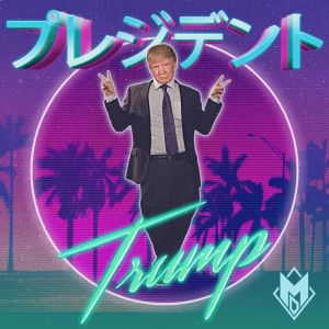 Our Glorious Leader (Japanese Trump Commercial Theme) (Single)