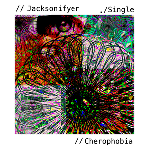 Cherophobia (Single)