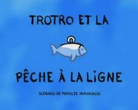 Trotro et la pêche a la ligne