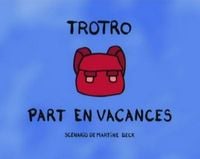 Trotro part en vacances