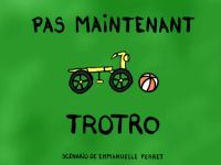 Pas maintenant Trotro