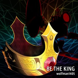Be the King (SiIvaGunner: King for Another Day Theme) (Single)