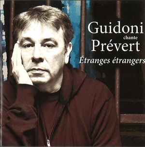 Guidoni chante Prévert - Étranges étrangers