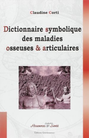 Dictionnaire symbolique des maladies osseuses et articulaires