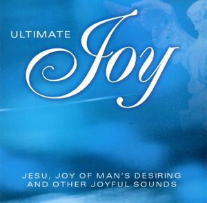 Ultimate Joy: Jesu, Joy of Man’s Desiring