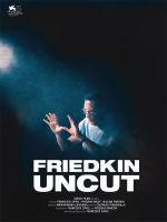 Affiche Friedkin Uncut - William Friedkin, cinéaste sans filtre