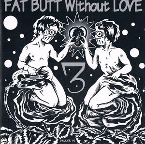 Fat Butt Without Love Vol. 3