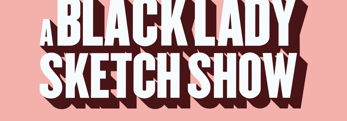 Cover A Black Lady Sketch Show