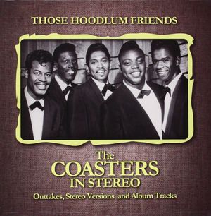 The Coasters in Stereo: Those Hoodlum Friends