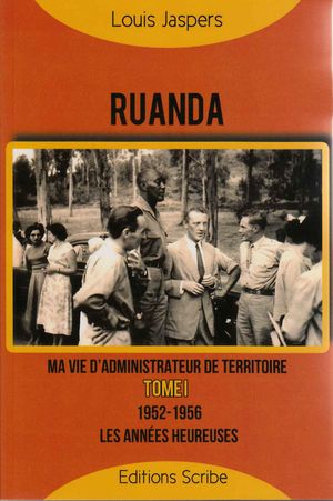 Ruanda : Ma vie d’administrateur de territoire