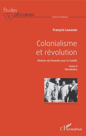 Colonialisme et révolution - Histoire du Rwanda sous la tutelle