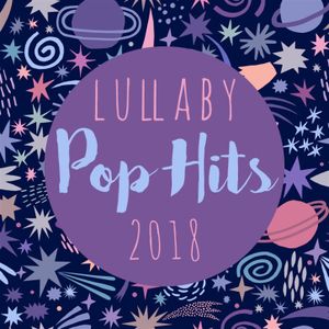 Lullaby Pop Hits 2018