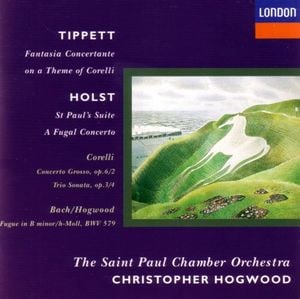 Tippett: Fantasia on a Theme of Corelli / Holst: St. Paul's Suite / A Fugal Concerto