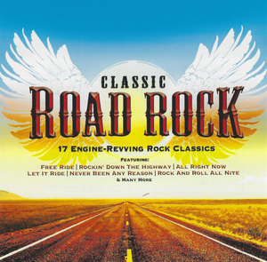 Classic Road Rock: 17 Engine‐Revving Rock Classics