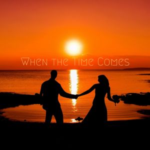 When the Time Comes (Single)