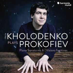 Prokofiev: Sonata no. 6 and Visions Fugitives