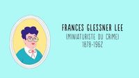 Francess Glessner Lee, miniaturiste du crime