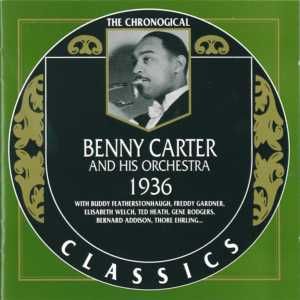 The Chronological Classics: Benny Carter and His Orchestra 1936