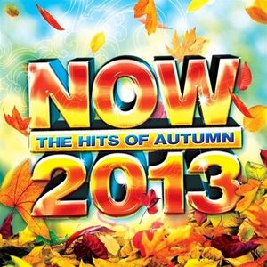 Now: The Hits of Autumn 2013