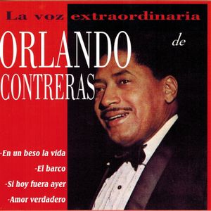 La voz extraordinaria de Orlando Contreras