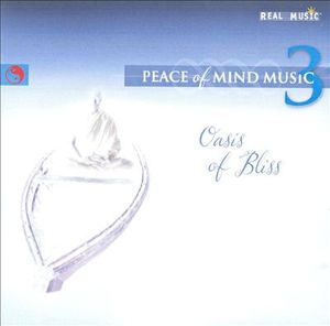 Peace of Mind Music 3 - Oasis of Bliss