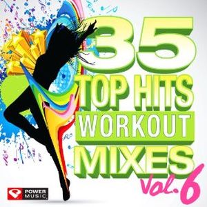 35 Top Hits: Workout Mixes, Volume 6