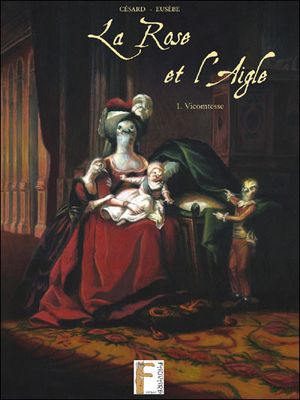 Vicomtesse - La Rose et l'Aigle, tome 1
