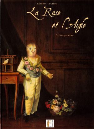 Conspiratrice - La Rose et l'Aigle, tome 3