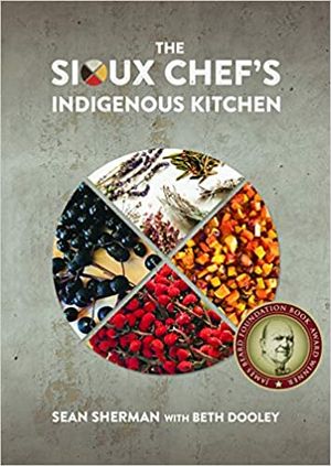 The Sioux Chef's Indigenous Kitchen