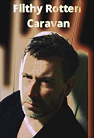 Filthy Rotten Caravan