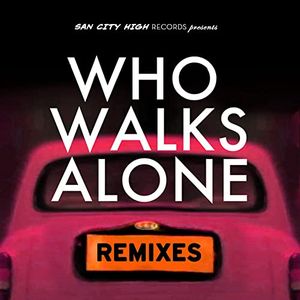 Who Walks Alone (Toyboy & Robin Remix)
