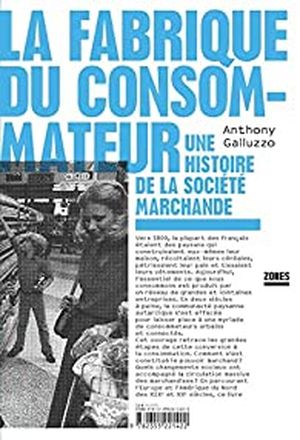 La Fabrique du consommateur
