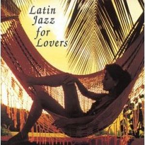 Latin Jazz For Lovers